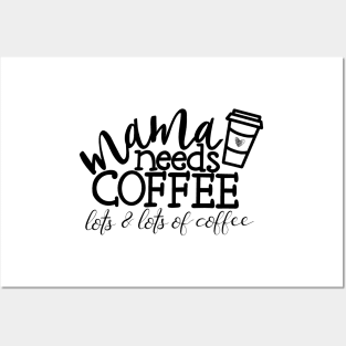 Mama needs coffee Posters and Art